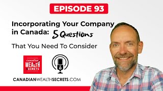 Ep93 Incorporating Your Company in Canada 5 Questions That You Need To Consider [upl. by Blodget]