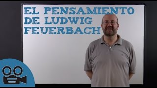 Las ideas de Ludwig Feuerbach [upl. by Esinned]