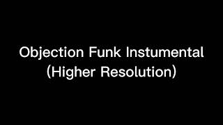 Objection Funk Instrumental Higher Resolution [upl. by Notterb980]