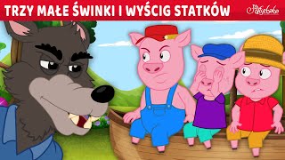 Trzy Małe Świnki i Wyścig Statków 🐷🐺  Bajki po Polsku  Bajka i opowiadania na Dobranoc  Kreskówka [upl. by Natanoy]