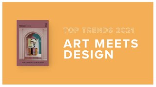 Art Meets Design I Top Trends 2021 [upl. by Ysor]