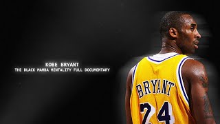 Kobe Bryant  The Black Mamba Mentality Full Documentary [upl. by Abrams]