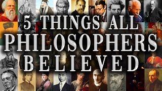 5 Things All Philosophers Believed in [upl. by Yllaw]