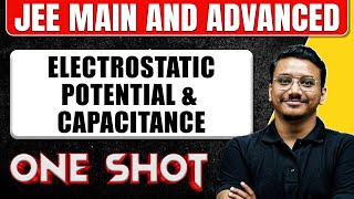 Electrostatic Potential amp Capacitance in One Shot All Concepts amp PYQs Covered  JEE Main amp Advanced [upl. by Eliath]