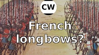 Longbows  Why the French didnt use them [upl. by Campman]