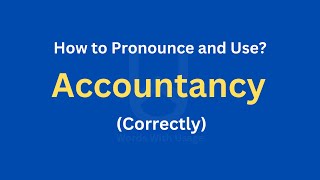 How to Pronounce Accountancy  How to use it Correctly [upl. by Kcirttap]