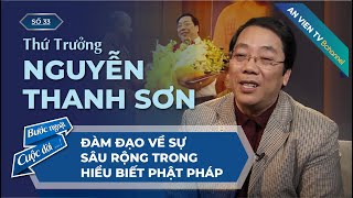 Thứ trưởng Nguyễn Thanh Sơn  Bước Ngoặt Cuộc Đời Số 33 [upl. by Brown]