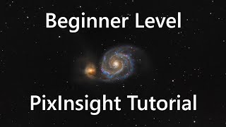 Beginner PixInsight Mono LRGB Galaxy Image Processing Tutorial  Astrophotography [upl. by Tjader]