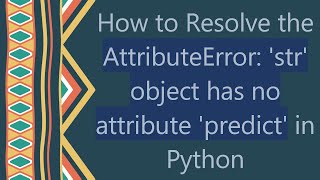 How to Resolve the AttributeError str object has no attribute predict in Python [upl. by Adli]