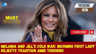 Melania and Jill’s Cold War Incoming First Lady Rejects Tradition Amid Tensions [upl. by Traver]