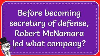 Before Becoming Secretary Of Defense Robert McNamara Led What Company [upl. by Atiuqet]