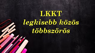 Legkisebb közös többszörös LKKT feladatok 1 [upl. by Cirnek800]