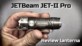 Review Lanterna Jetbeam JetII Pro [upl. by Berrie]