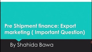 Pre Shipment Finance By Shahida Bawa [upl. by Feldman]