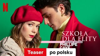 Szkoła dla elity – krótkie historie Phillipe Caye Felipe Sezon 1 Teaser  Zwiastun po polsku [upl. by Shinberg]