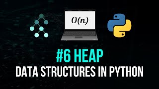 Heap  Data Structures in Python 6 [upl. by Leda381]