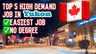 🔴Top 5 Demand jobs in Yukon  Job Hiring in Yukon  Newcomers job in Yukon CANADA No College degree [upl. by Erv]