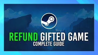 Refund a Gifted Game  Steam Guide  Updated [upl. by Opportuna]