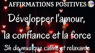 Affirmations positives 3h  Développer lamour la confiance et la force  Musique douce relaxante [upl. by Herr79]