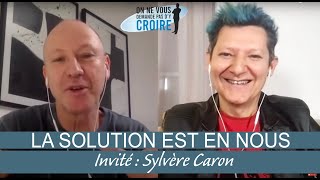 SYLVERE CARON La solution est en nous [upl. by Ailimaj877]