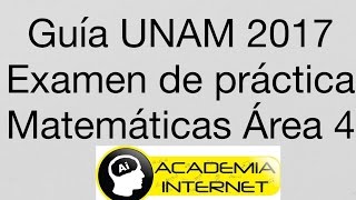 Guía de matemáticas UNAM 2017 Área 4 [upl. by Icnan]