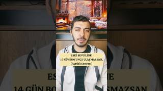 ESKİ SEVGİLİNE 14 GÜN BOYUNCA ULAŞMAZSAN iliski iliskiler ilişkiler psikoloji evlilik [upl. by Anar]