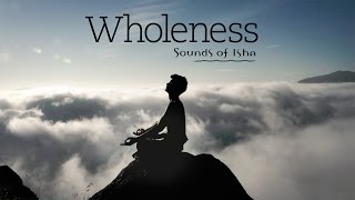 Wholeness  Meditative music  Bansuri  Sounds of Isha  Sameer Rao  Instrumental [upl. by Ab]