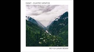 Cuatro Vientos  Danit  Rey amp Kjavik Remix [upl. by Giamo]