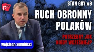 RUCH OBRONY POLAKÓW potrzebny jak nigdy wcześniej  Stan gry 8  Wojciech SUMLIŃSKI [upl. by Nylleoj]