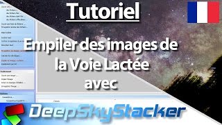 TUTORIEL  EMPILER DES IMAGES DE LA VOIE LACTÉE AVEC DEEP SKY STACKER [upl. by Rosenberg302]