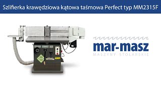 Szlifierka krawędziowa kątowa taśmowa Perfect typ MM2315F  MarMasz  Woodworking Machines [upl. by Blanche370]