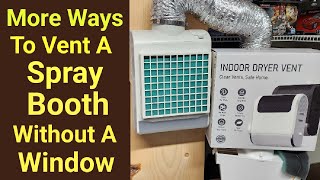 More Ways To Vent A Spray Booth Without A Window [upl. by Maibach]