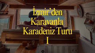 İZMİRDEN KARAVANLA KARADENİZ TURU1 SAFRANBOLUAMASRA [upl. by Adnanref232]