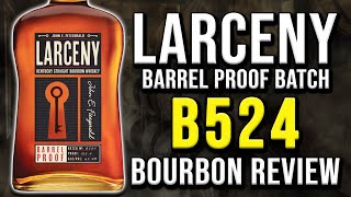 Larceny B524 Barrel Proof  BOURBON REVIEW [upl. by Lannie]