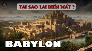 QUÁ TRÌNH BIẾN MẤT CỦA BABYLON  Thành phố giàu có nhất lịch sử nhân loại [upl. by Womack]