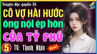 Truyện ngôn tình Việt Nam Cô vợ hài hước ông nội ép hôn của tỷ phú Tập 5 [upl. by Anaylil]