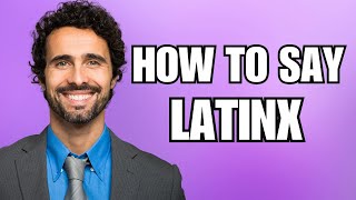 How To Pronounce Latinx Correctly [upl. by Macario988]