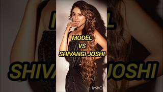 Model VS Shivangi joshitrendingviralshortshivangifashionmodellikeytshorts [upl. by Rialb]