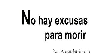 No hay excusas para morir  Alexander Smellie [upl. by Osugi521]