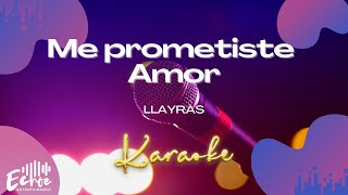 Llayras  Me prometiste Amor Versión Karaoke [upl. by Etnovahs]