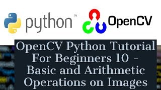 OpenCV Python Tutorial For Beginners 10  cvsplit cvmerge cvresize cvadd cvaddWeighted ROI [upl. by Malim930]