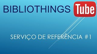 SERVIÇO DE REFERÊNCIA 1 [upl. by Ribak]