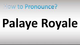 How to Pronounce Palaye Royal [upl. by Aserehs]