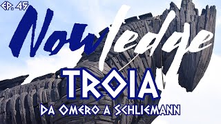 EP 45 TROIA Da Omero a Schliemann [upl. by Roley]