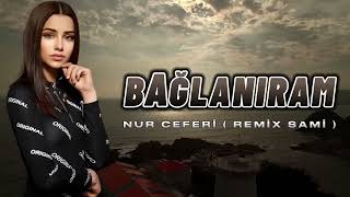 Nur Ceferli  Anlamadan Baglaniram Remix Sami İsmayilli 2023 [upl. by Akeylah181]