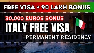 ITALY FREE WORK VISA  30000 Euro Bonus amp Permanent Residency  Europe Visa 2024 [upl. by Aurlie]