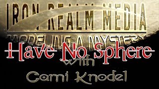 HAVE NO SPHERE Unity  Modeling A Mystery w Cami Knodel [upl. by Frodina]