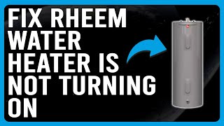 How To Fix Rheem Water Heater Is Not Turning On What Causes It And How To Troubleshoot The Issue [upl. by Llehsor455]