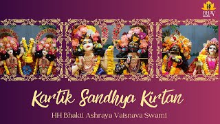 Kartik Sandhya Kirtan  HH Bhakti Ashraya Vaisnava Swami Maharaj [upl. by Ado]