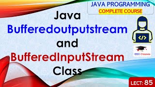 L85 Java Bufferedoutputstream and BufferedInputStream  Java Tutorial  Java Programming Lectures [upl. by Batruk]